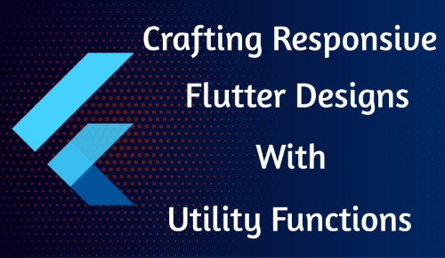 Crafting Responsive Flutter Designs with Utility Functions