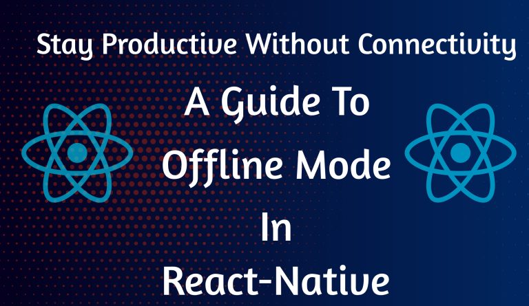 A Guide to Offline Mode in React Native Apps