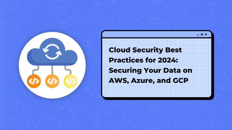 Cloud Security Best Practices for 2024: Securing Your Data on AWS, Azure, and GCP